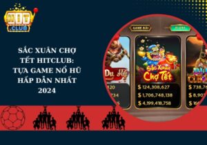 Sắc Xuân Chợ Tết Hitclub